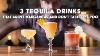 3 Excellent Tequila Drinks That Aren T Margaritas
