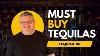 Buy These Tequilas Now These Are 10 Of The Best Tequilas Out There In 2025