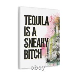 Tequila Is a Sneaky Btch Canva, Free Shipping, Tequila Decor, Tequila Party
