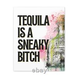 Tequila Is a Sneaky Btch Canva, Free Shipping, Tequila Decor, Tequila Party