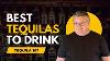 The 3 Best Tequila Brands You Need To Be Drinking