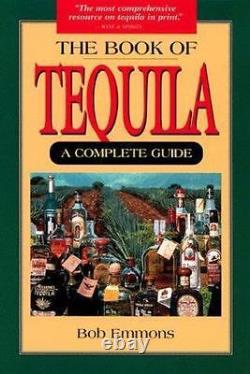 The Book of Tequila by Bob Emmons (1999, Hardcover, First Edition)