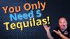 You Only Need 5 Tequilas Challenge The Tequila Hombre